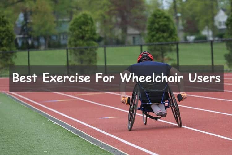 Best Exercise for Wheelchair Users (Exercise with Limited Mobility)